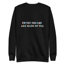 Load image into Gallery viewer, Sweet Dreams Are Made of Tea Sweatshirt - Unisex