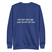 Load image into Gallery viewer, Sweet Dreams Are Made of Tea Sweatshirt - Unisex
