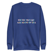 Load image into Gallery viewer, Sweet Dreams Are Made of Tea Sweatshirt - Unisex
