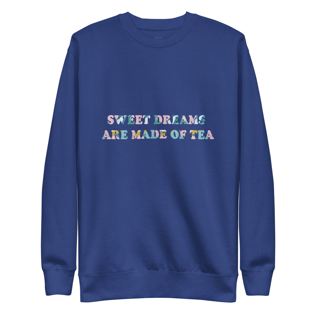 Sweet Dreams Are Made of Tea Sweatshirt - Unisex